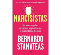 Narcisistas: Qué hacer con padres, pareja, hijos, amigos, jefes que se creen el ombligo del mundo (Vergara)