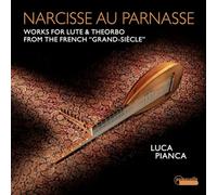 Narcisse au Parnasse. Œuvres pour luth et théorbe du Grand Siècle. Pianca.