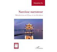 Narcisse narrateur: Métafiction en Chine et en Occident (Critiques Littéraires)
