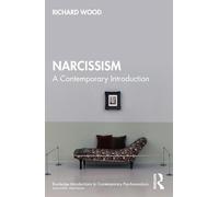 Narcissism: A Contemporary Introduction (Routledge Introductions to Contemporary Psychoanalysis)