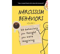 Narcissism Behaviors - Volume 1: 20 Behaviors You Thought You Were Imagining