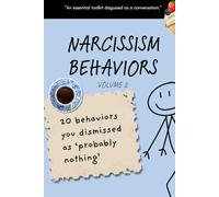Narcissism Behaviors Volume 2: 20 Behaviors You Dismissed As 'Probably Nothing'
