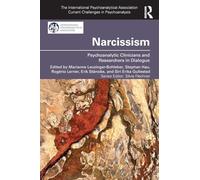 Narcissism: Psychoanalytic Clinicians and Researchers in Dialogue (The International Psychoanalytical Association Current Challenges in Psychoanalysis)