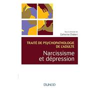 Narcissisme et dépression: Traité de psychopathologie de l'adulte