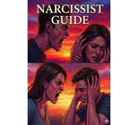 Narcissist Guide: How to Identify Red Flags, Break the Trauma Bond, and Safely Escape Toxic Relationships