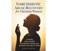 Narcissistic Abuse Recovery for Christian Women: A 30-Day Story-Guided Devotional to Break Free & Reclaim Your Life in Christ