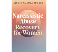 Narcissistic Abuse Recovery for Women: A 30-Day Trauma Bond Breaker to Heal Gaslighting, Reset Your Nervous System, Detach from Toxic Love, and Reclaim Your Confidence