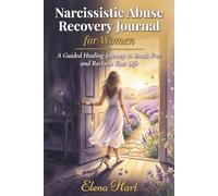Narcissistic Abuse Recovery Journal for Women: A Guided Healing Journey to Break Free and Reclaim Your Life
