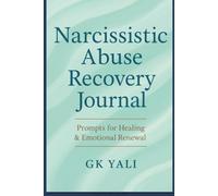 Narcissistic Abuse Recovery Journal for Women: Guided Prompts for Healing, Boundaries & Emotional Strength