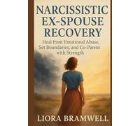 NARCISSISTIC EX-SPOUSE RECOVERY: Heal from Emotional Abuse, Set Boundaries, and Co-Parent with Strength