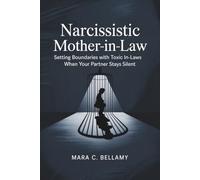 Narcissistic Mother-in-Law: Setting Boundaries with Toxic In-Laws When Your Partner Stays Silent
