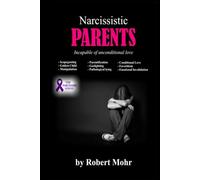 Narcissistic Parents: Incapable of unconditional love