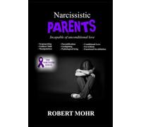 Narcissistic Parents: Incapable on unconditional love (Narcissism Series)