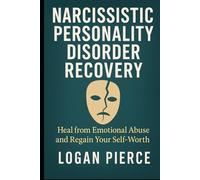 Narcissistic Personality Disorder Recovery: Heal from Emotional Abuse and Regain Your Self-Worth (Toxic Control: Outsmarting Manipulators, Narcissists & Emotional Predators)