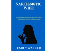 NARCISSISTIC WIFE: Help for Men Dealing with Narcissistic Wife, and Healing From the Emotional Abuse
