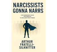 Narcissists Gonna Narrs: A No-Nonsense Guide for Empaths to Reclaim Their Power