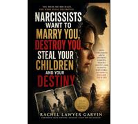Narcissists Want to Marry You, Destroy You, Steal Your Children and Your Destiny: How Narcissistic Abuse Destroys Families, Hijacks Identity, and Silences Survivors - And How to Take Your Life Back