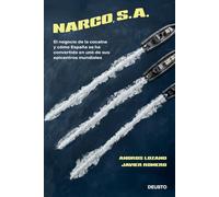 Narco, S. A.: El negocio de la cocaína y cómo España se ha convertido en uno de sus epicentros mundiales (Deusto)
