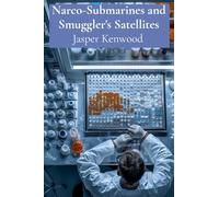 Narco-Submarines and Smuggler’s Satellites: Technological Innovation in the Illicit Drug Trade