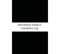 Narcolepsy Sleep & Cataplexy Log: Six-Month Daily Tracker for Sleep Attacks, Cataplexy Triggers, Paralysis, and Meds