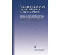 Narcotics Interdiction and the Use of the Military Issues for Congress: Proceedings of a seminar held by the Congressional Research Service, June 7, ... One Hundredth Congress, second session