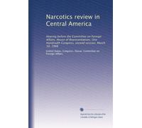 Narcotics review in Central America: Hearing before the Committee on Foreign Affairs, House of Representatives, One Hundredth Congress, second session, March 10, 1988