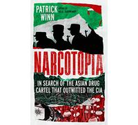 Narcotopia: In Search of the Asian Drug Cartel that Outwitted the CIA