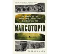 Narcotopia: In Search of the Asian Drug Cartel That Survived the CIA