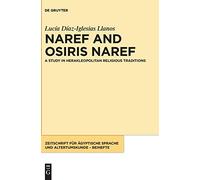 Naref and Osiris Naref: A Study in Herakleopolitan Religious Traditions: 3 (Zeitschrift für ägyptische Sprache und Altertumskunde - Beihefte, 3)