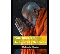 Narendra Modi: Architect of a New India