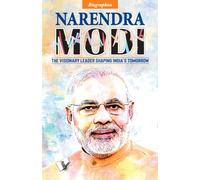 Narendra Modi: The Visionary Leader Shaping IndiaS Tomorrow