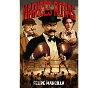 Narices Rotas: 101 HISTORIAS REALES DE BOXEO