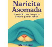Naricita Asomada: Un cuento para los que no siempre quieren hablar