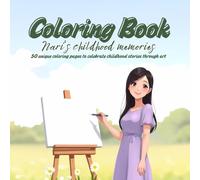 Nari's childhood memories: Story-based coloring book for kids and adults, 50 Pages of Joyful Memories to Color and Cherish
