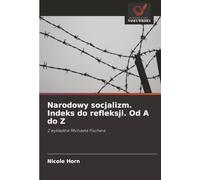 Narodowy socjalizm. Indeks do refleksji. Od A do Z: Z wykładów Michaela Fischera