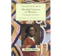 Narración de la vida de Olaudah Equiano, el Africano, escrita por él mismo. Autobiografía de un esclavo liberto africano (Viajes y Costumbres)
