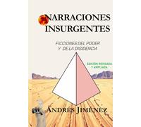 Narraciones insurgentes: Ficciones del poder y de la disidencia