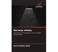 Narracje wladzy: Interrogating Colonial Legacies in Chinua Achebe'sThings Fall Apart