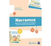 Narramus GS-CP: Apprendre à comprendre et à raconter : Le jour où Loup Gris est devenu bleu