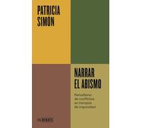Narrar el abismo (Serie ENDEBATE): Periodismo de conflictos en tiempos de impunidad