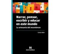 Narrar Pensar Escribir Y Educar En Este Mundo (ebook)