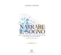 Narrare il sogno: Lore, world building e stile comunicativo di una storia fantasy efficace: ed.25° Anniversario