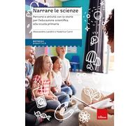 Narrare le scienze. Percorsi e attività con le storie per l’educazione scientifica alla scuola primaria (I materiali)