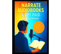 Narrate Audiobooks & Get Paid: Your Ultimate Step-by-Step Guide to Voice Acting Success on ACX and Audible (The Voiceover Blueprint Series)