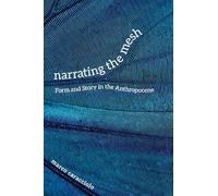Narrating the Mesh: Form and Story in the Anthropocene (Under the Sign of Nature: Explorations in Ecocriticism)