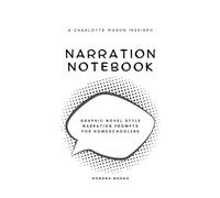 Narration Notebook (Graphic Novel): Charlotte Mason inspired, graphic novel style narration prompts for homeschoolers