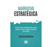 Narrativa Estratégica: Cómo hacer que cada palabra de tu marca trabaje a tu favor y venda en coherencia con tu estilo
