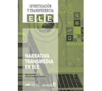 Narrativa transmedia en ELE: Cómo aplicar la narrativa transmedia en la enseñanza de idiomas (Investigación y transferencia en ELE)