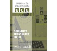 Narrativa transmedia en ELE: Cómo aplicar la narrativa transmedia en la enseñanza de idiomas (Investigación y transferencia en ELE)