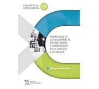 Narrativas de la salud mental en cine, series y videojuegos: entre la ficción y la realidad (Ciencias de la comunicación)